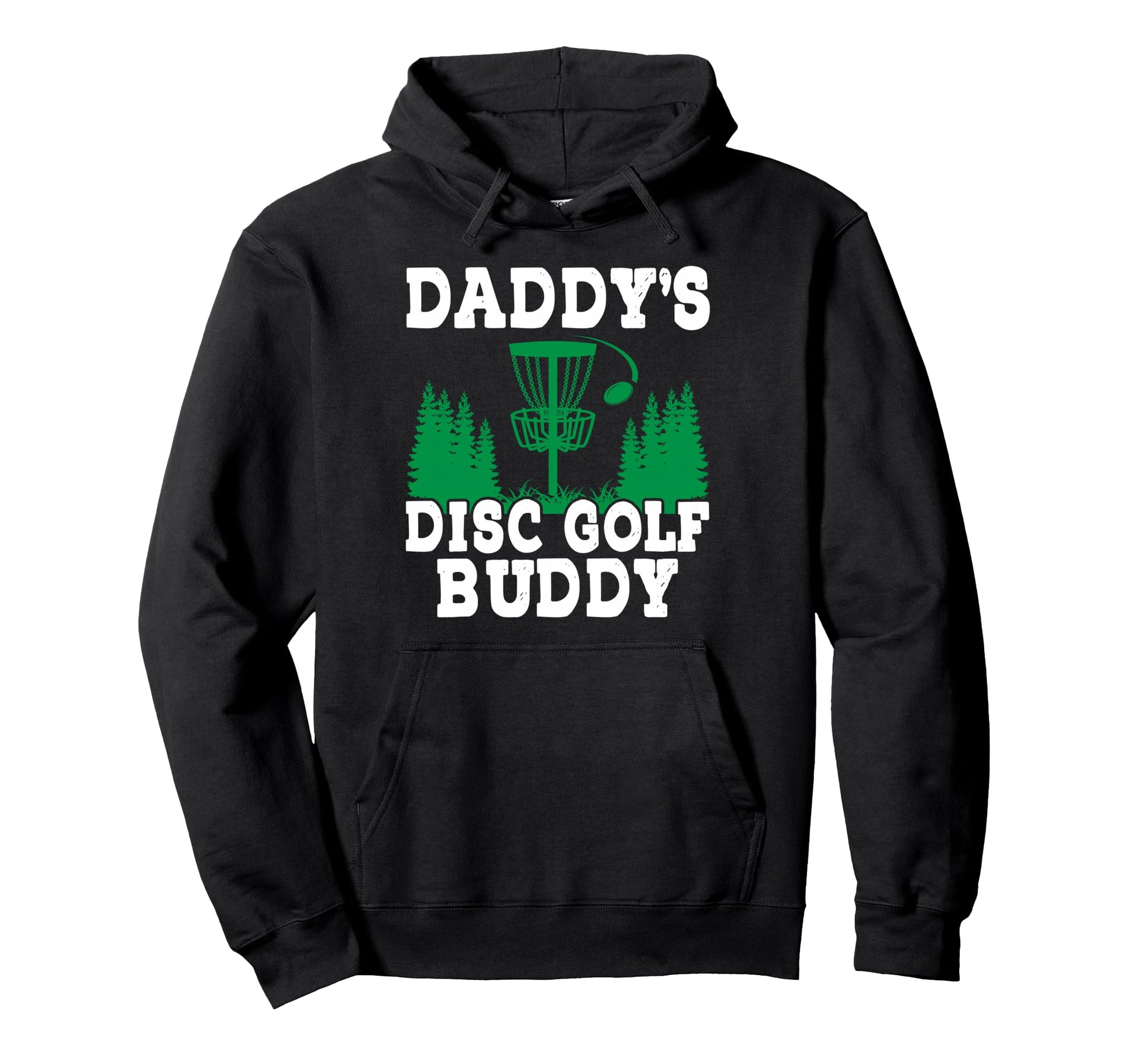 Daddys Disc Golf Buddy Pine Trees Hoodie - Streetwear Style Unisex - T-Shirt, Sweatshirt, Hoodie