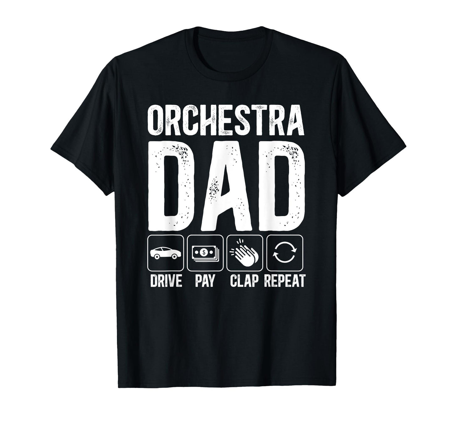 Orchestra Dad Drive Pay Clap Dad T-Shirt - Graphic Print Men Women - T-Shirt, Sweatshirt, Hoodie