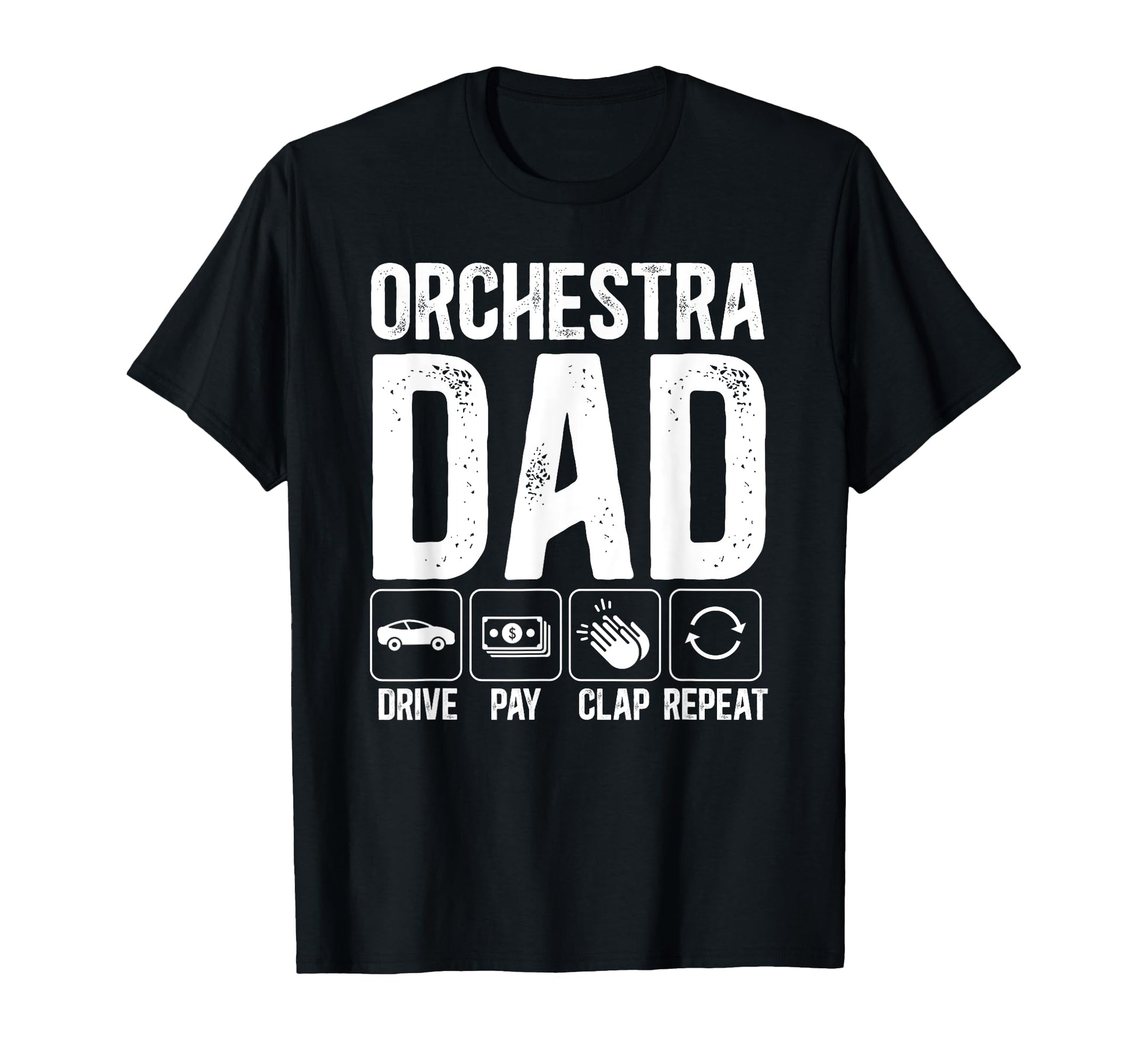 Orchestra Dad Drive Pay Clap Dad T-Shirt - Graphic Print Men Women - T-Shirt, Sweatshirt, Hoodie