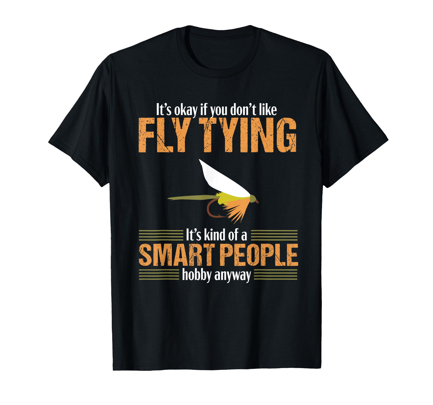 Fly Tying Funny Smart People Fishing T-Shirt - Streetwear Style Unisex - T-Shirt, Sweatshirt, Hoodie
