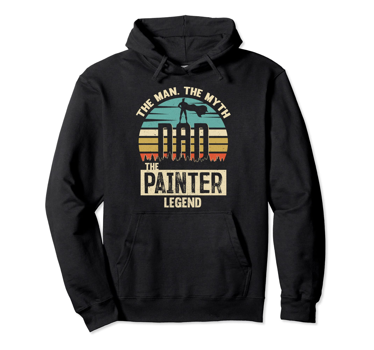 Myth Legend Dad Painter Hoodie - Trendy Graphic for Adults - T-Shirt, Sweatshirt, Hoodie