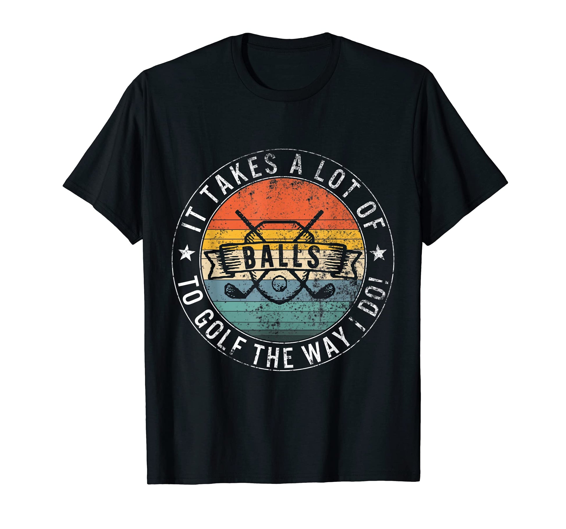 It Takes Lot Balls Golf Golfer T-Shirt - Novelty Apparel for Adults - T-Shirt, Sweatshirt, Hoodie
