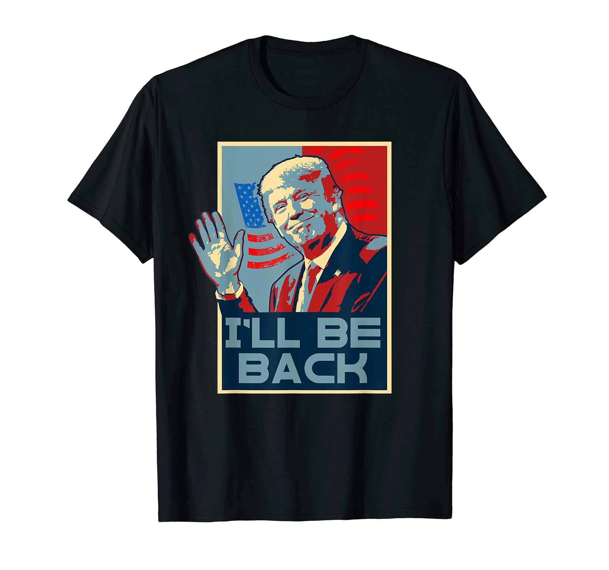 Pop Art Ill Be Back Trump T-Shirt - Novelty Apparel for Adults - T-Shirt, Sweatshirt, Hoodie