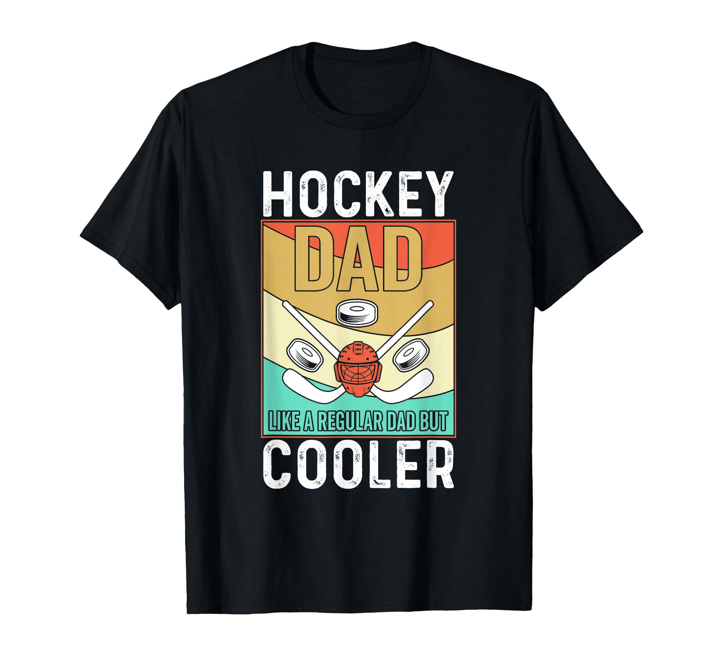 Hockey Dad Ice Hockey T-Shirt - Casual Everyday Wear Men Women - T-Shirt, Sweatshirt, Hoodie
