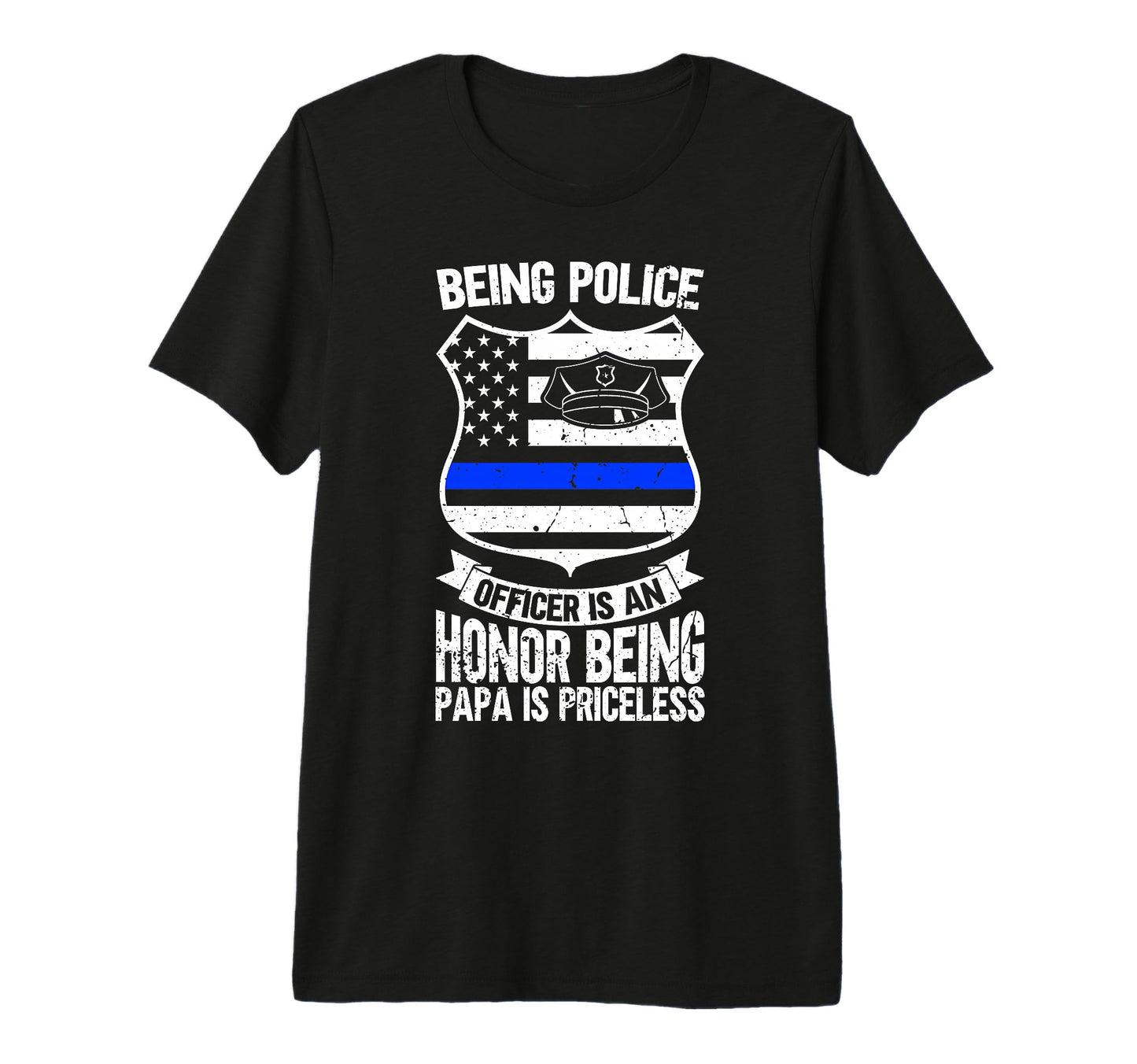 Being Police Officer Is Honor Being Papa T-Shirt - Streetwear Style Unisex - T-Shirt, Sweatshirt, Hoodie