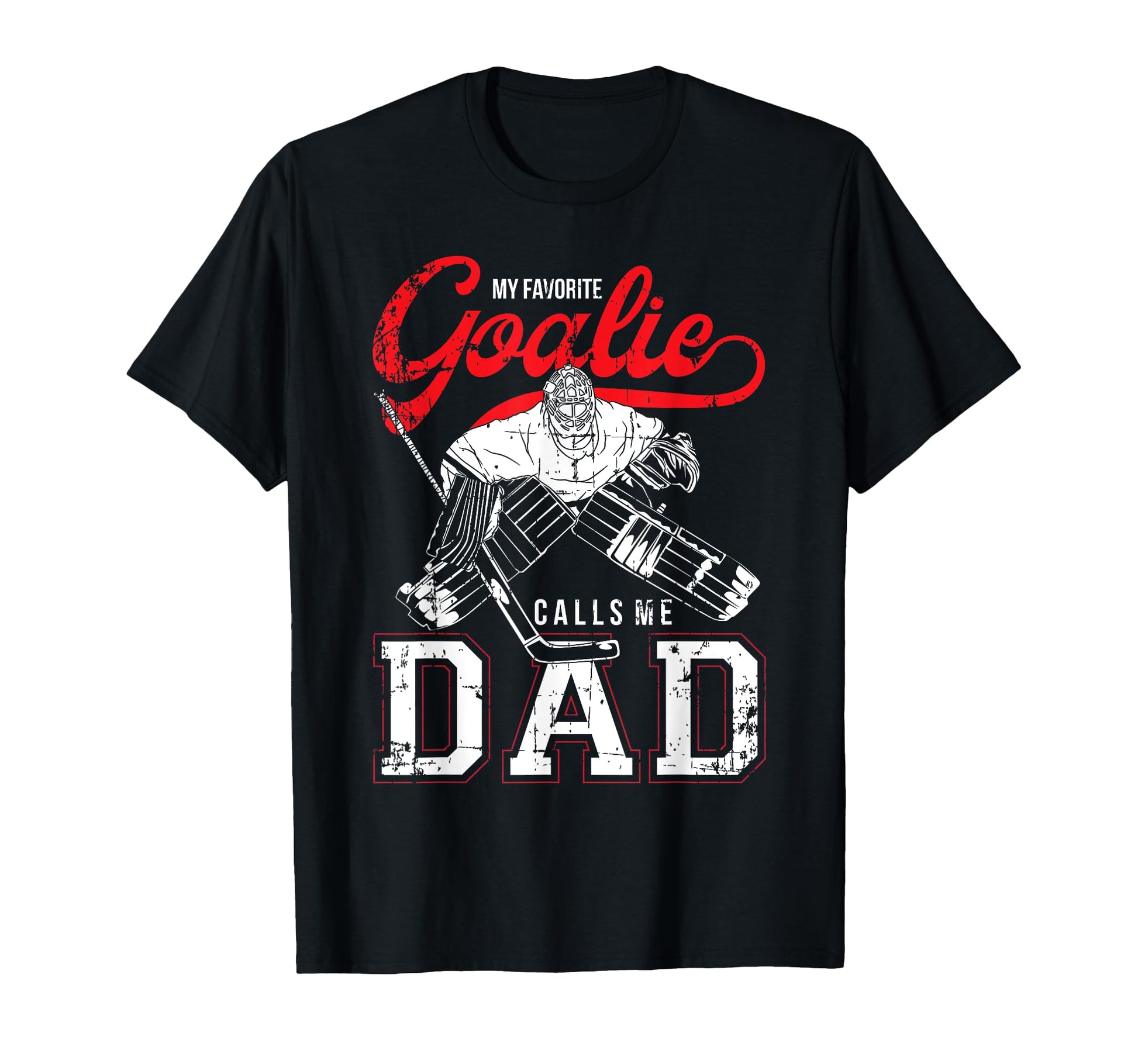 My Favorite Goalie Calls Me Dad Ice T-Shirt - Graphic Print Men Women - T-Shirt, Sweatshirt, Hoodie