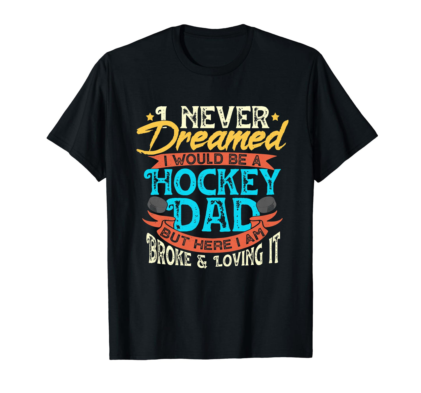 Hockey Dad Funny Fathers Day Dads Gift T-Shirt - Novelty Apparel Unisex - T-Shirt, Sweatshirt, Hoodie