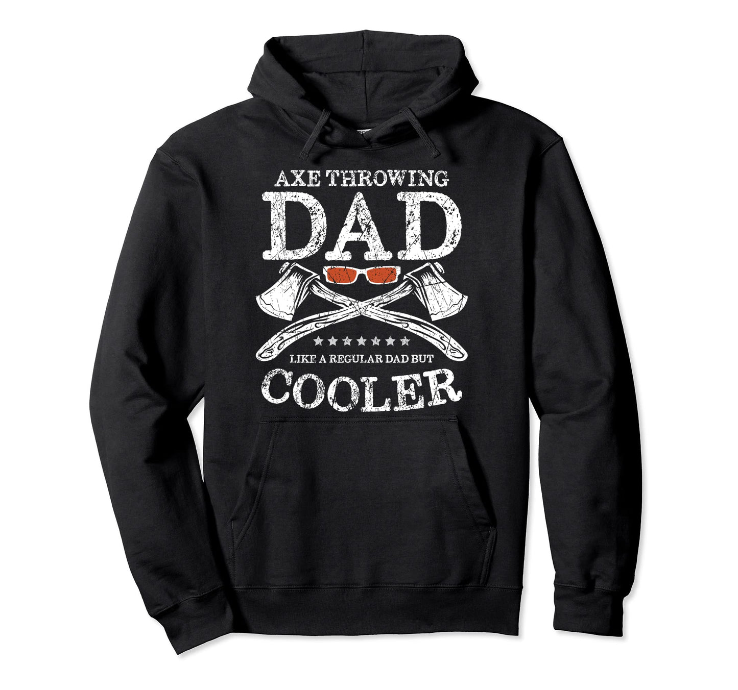 Axe Throwing Dad Like Regular Dad But Hoodie - Novelty Apparel Men Women - T-Shirt, Sweatshirt, Hoodie