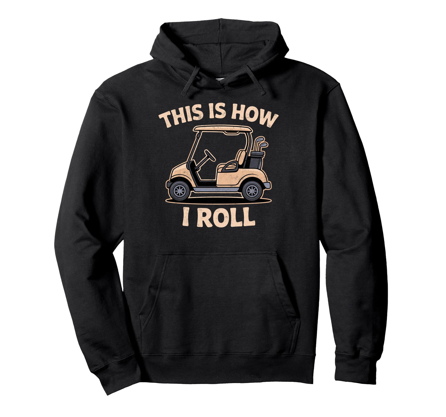 This Is How Roll Golf Cart Golfer Golfing Hoodie - Trendy Graphic Unisex - T-Shirt, Sweatshirt, Hoodie