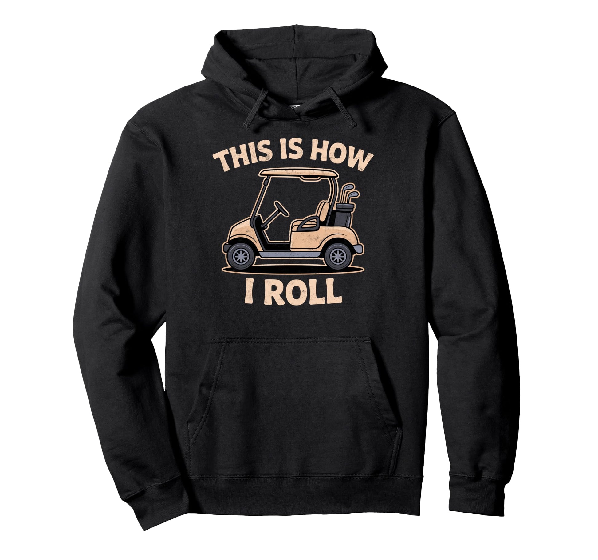 This Is How Roll Golf Cart Golfer Golfing Hoodie - Trendy Graphic Unisex - T-Shirt, Sweatshirt, Hoodie