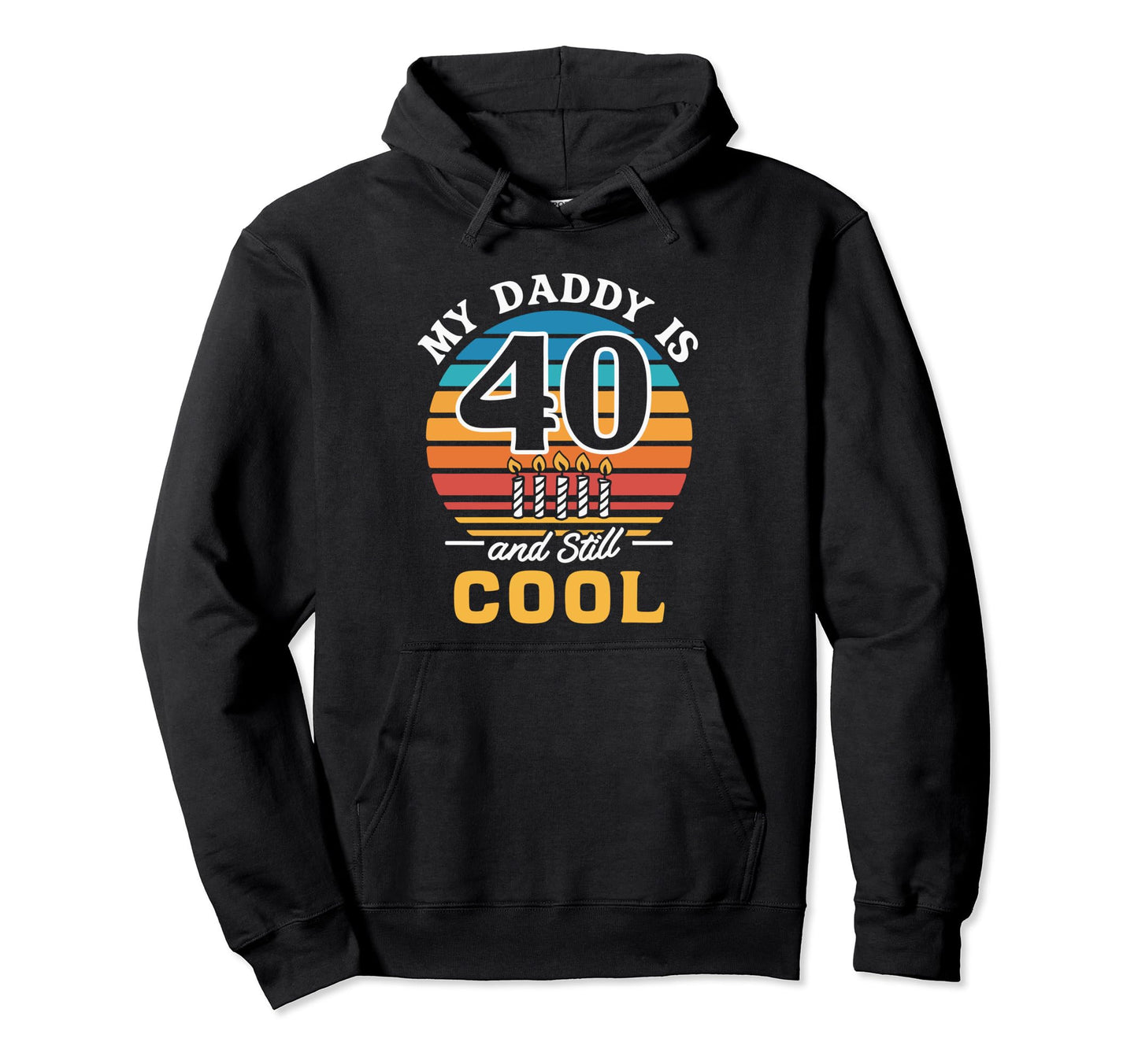 My Dad Is 40 And Still Hoodie - Streetwear Style Men Women - T-Shirt, Sweatshirt, Hoodie