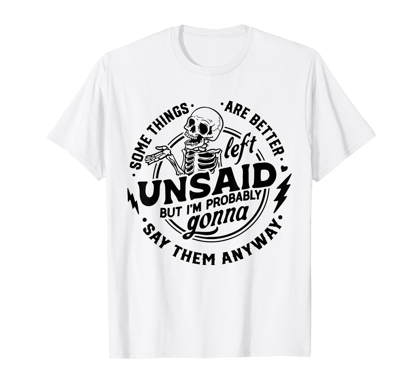 Somethings Are Better Left Unsaid T-Shirt - Casual Everyday Wear Men Women - T-Shirt, Sweatshirt, Hoodie