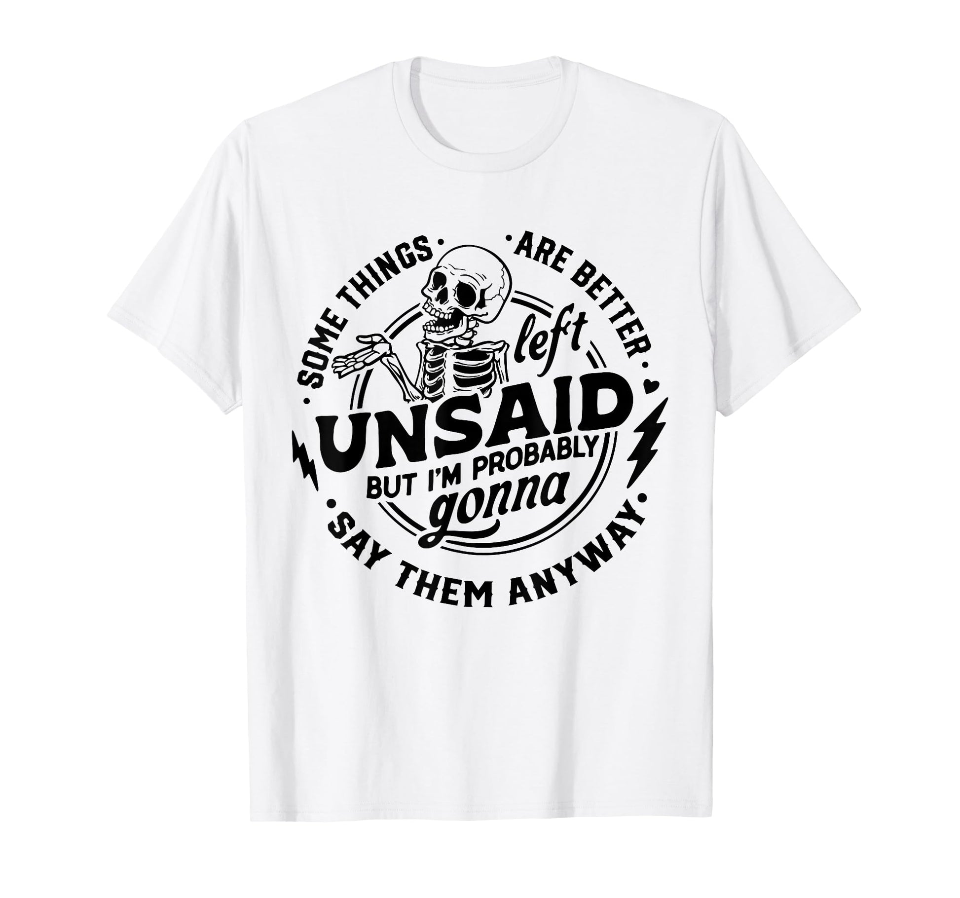 Somethings Are Better Left Unsaid T-Shirt - Casual Everyday Wear Men Women - T-Shirt, Sweatshirt, Hoodie