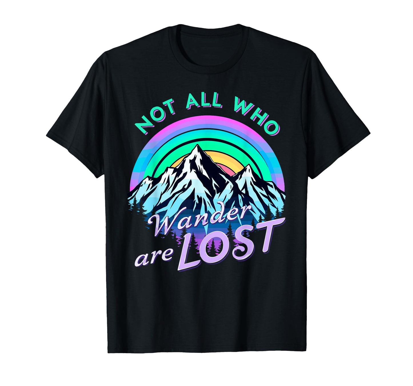 Not All Who Wander Lost Camping Hiking T-Shirt - Unique Graphic Unisex - T-Shirt, Sweatshirt, Hoodie