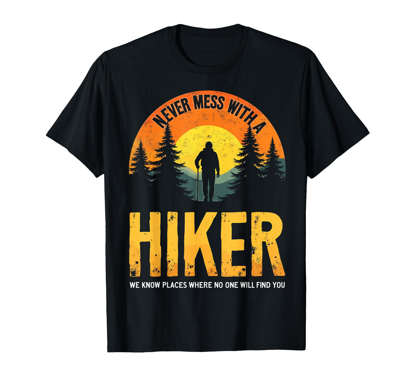 Funny Mountain Hiking Never Mess Hiker T-Shirt - Unique Graphic for Adults - T-Shirt, Sweatshirt, Hoodie