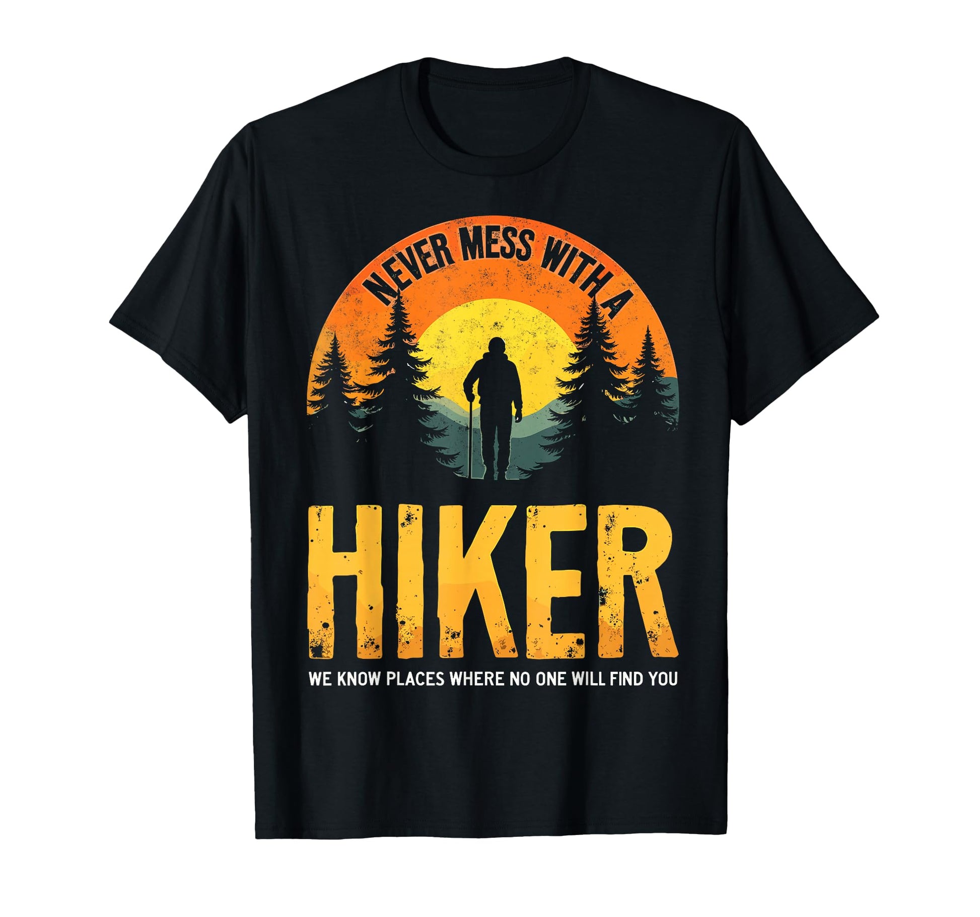 Funny Mountain Hiking Never Mess Hiker T-Shirt - Unique Graphic for Adults - T-Shirt, Sweatshirt, Hoodie