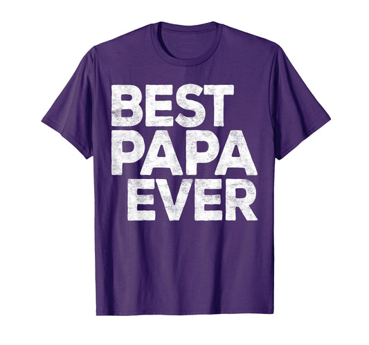 Best Papa Ever Grandpa Fathers Day T-Shirt - Novelty Apparel for Adults - T-Shirt, Sweatshirt, Hoodie