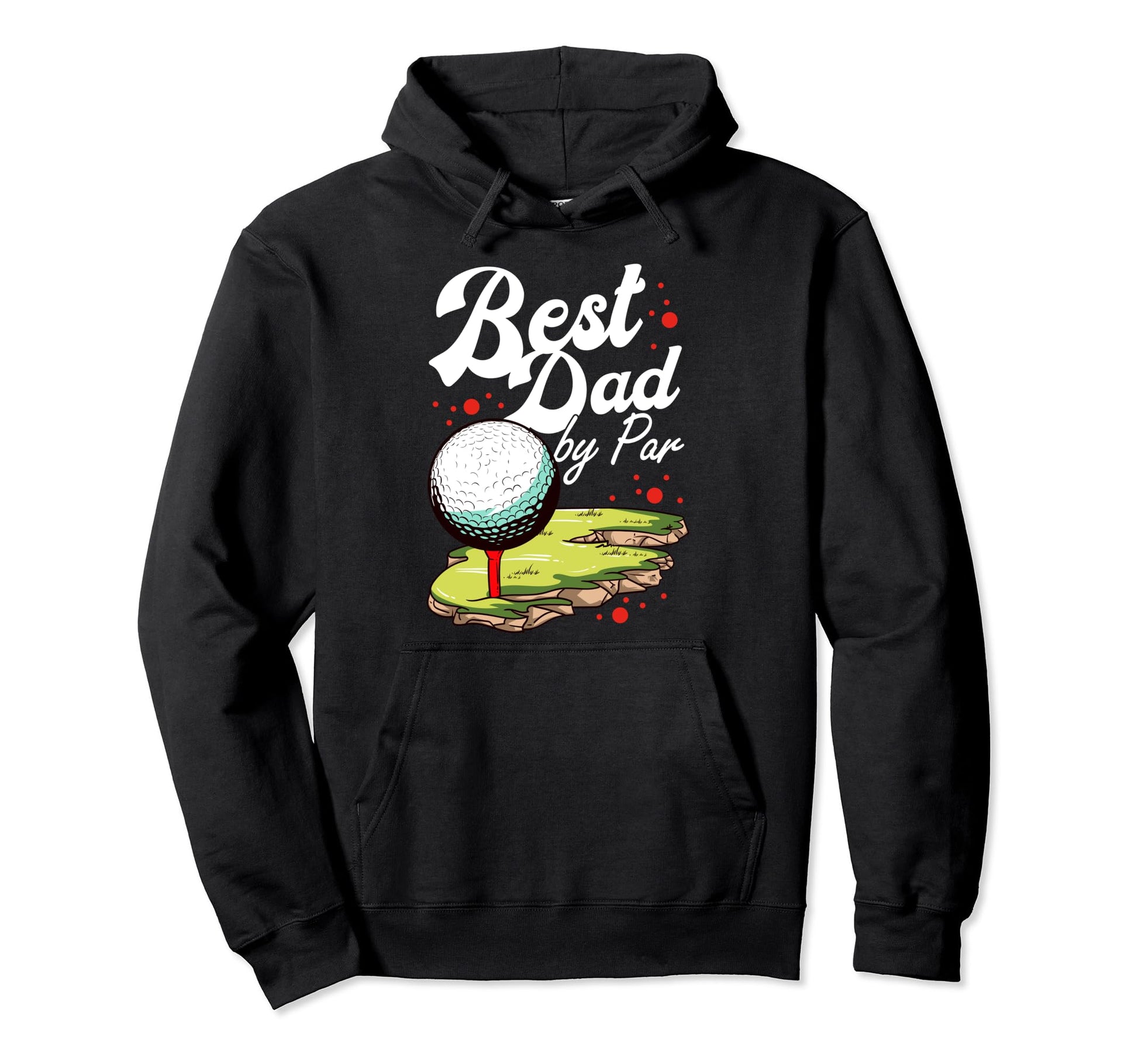 Best Dad Par Golf Golfer Golfing Hoodie - Casual Everyday Wear Men Women - T-Shirt, Sweatshirt, Hoodie