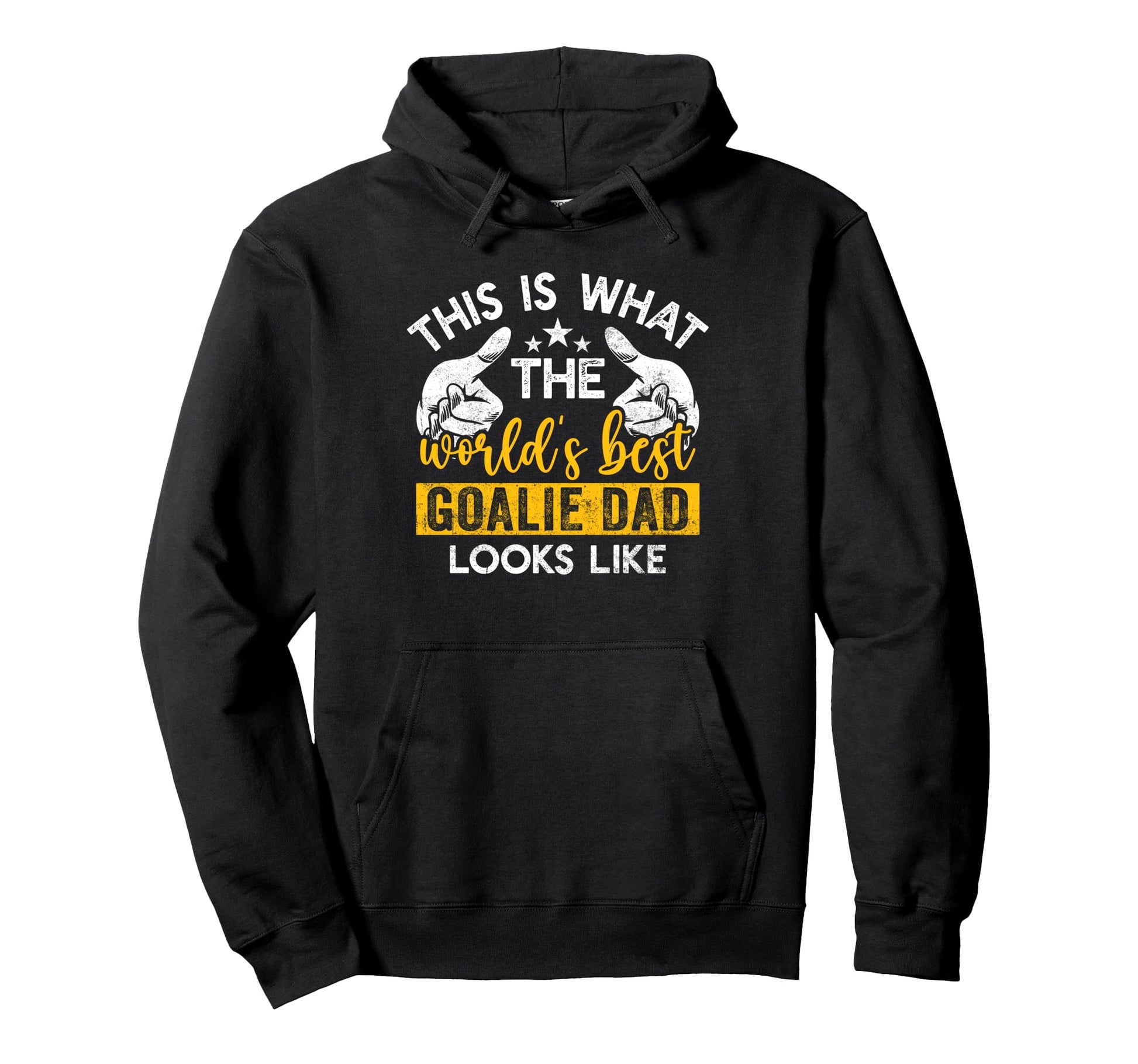 This Is What Worlds Best Goalie Dad Hoodie - Unique Graphic for Adults - T-Shirt, Sweatshirt, Hoodie