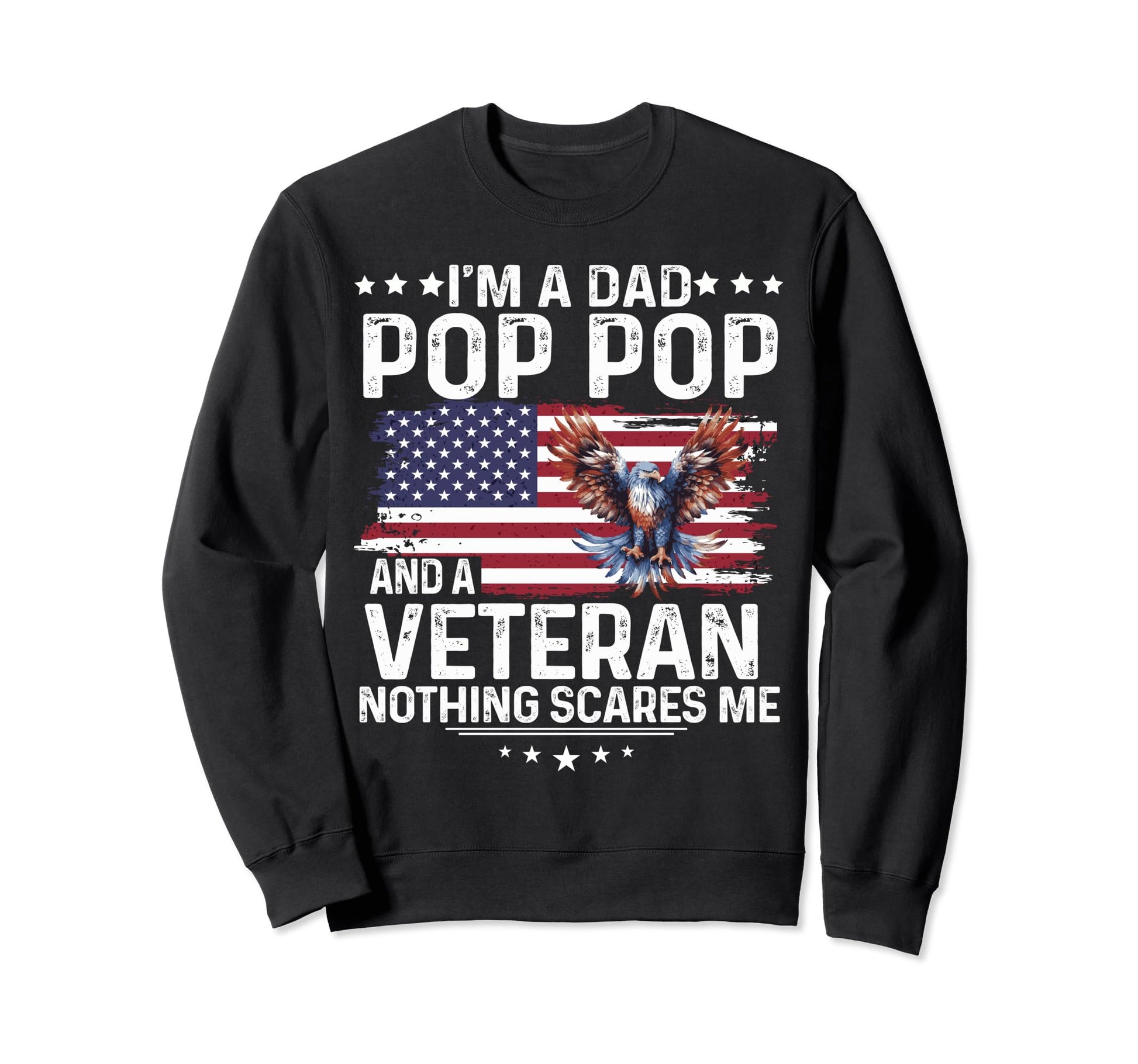 Dad Pop Pop Veteran Nothing Sweatshirt - Custom Art Print for Adults - T-Shirt, Sweatshirt, Hoodie