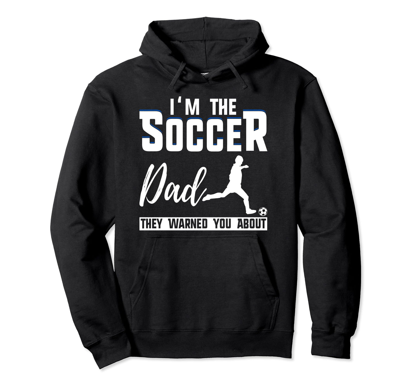 Im Soccer Dad They Warned You About Hoodie - Streetwear Style Men Women - T-Shirt, Sweatshirt, Hoodie