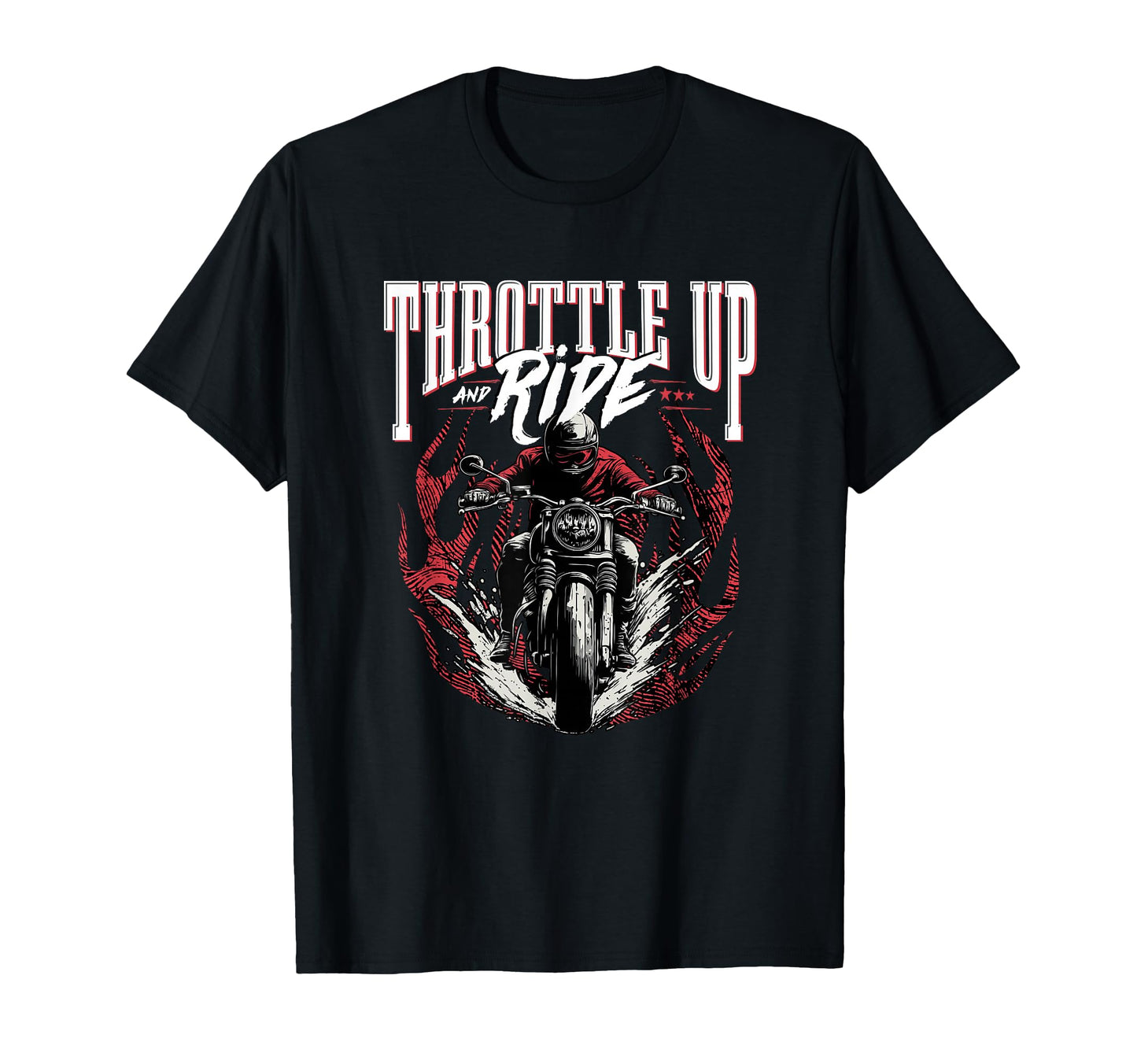 Throttle Up And Ride Motorcycle Biker Life T-Shirt - Unique Graphic Unisex - T-Shirt, Sweatshirt, Hoodie