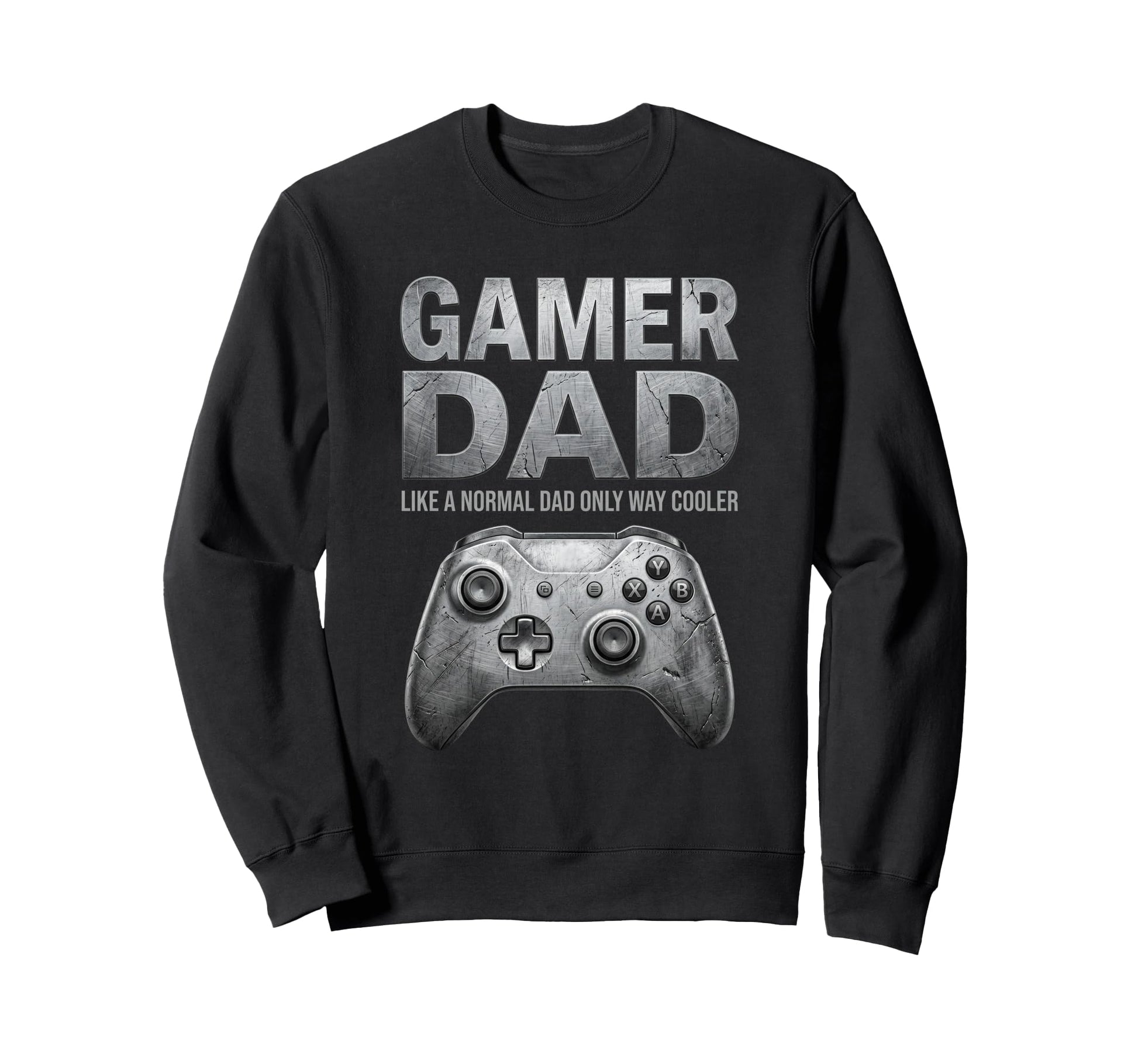 Gamer Dad Like Normal Dad Only Way Sweatshirt - Streetwear Style Men Women - T-Shirt, Sweatshirt, Hoodie