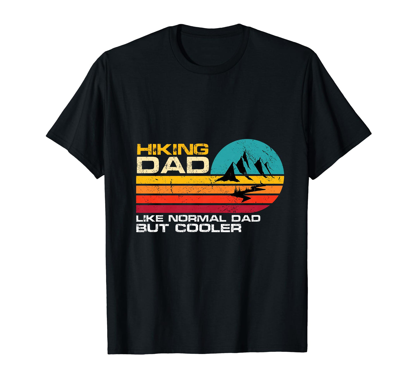 Hiking Dad Like Normal Dad But Cooler T-Shirt - Trendy Graphic Men Women - T-Shirt, Sweatshirt, Hoodie