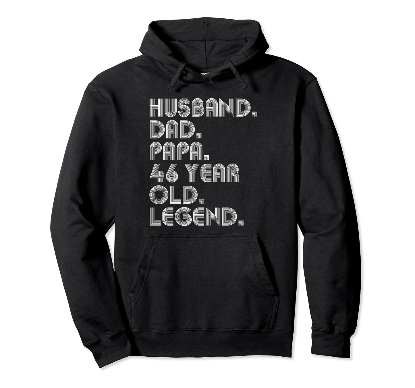 Husband Dad Papa 46 Year Old Legend Dad Hoodie - Fun Novelty Design Unisex - T-Shirt, Sweatshirt, Hoodie