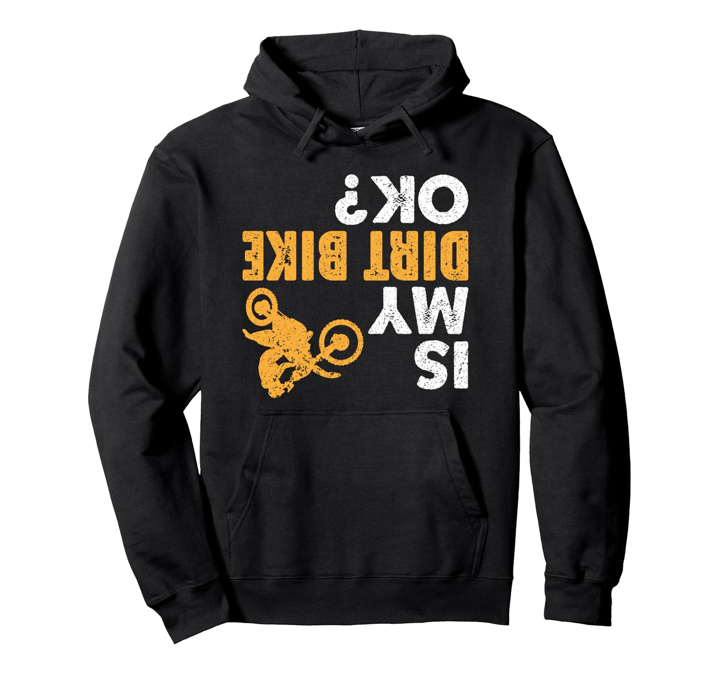 Is My Dirt Bike Ok Funny Upside Down Hoodie - Aesthetic Graphic for Adults - T-Shirt, Sweatshirt, Hoodie