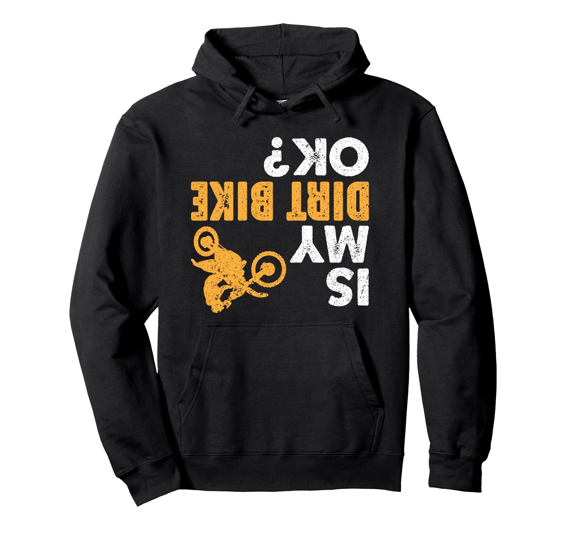 Is My Dirt Bike Ok Funny Upside Down Hoodie - Aesthetic Graphic for Adults - T-Shirt, Sweatshirt, Hoodie