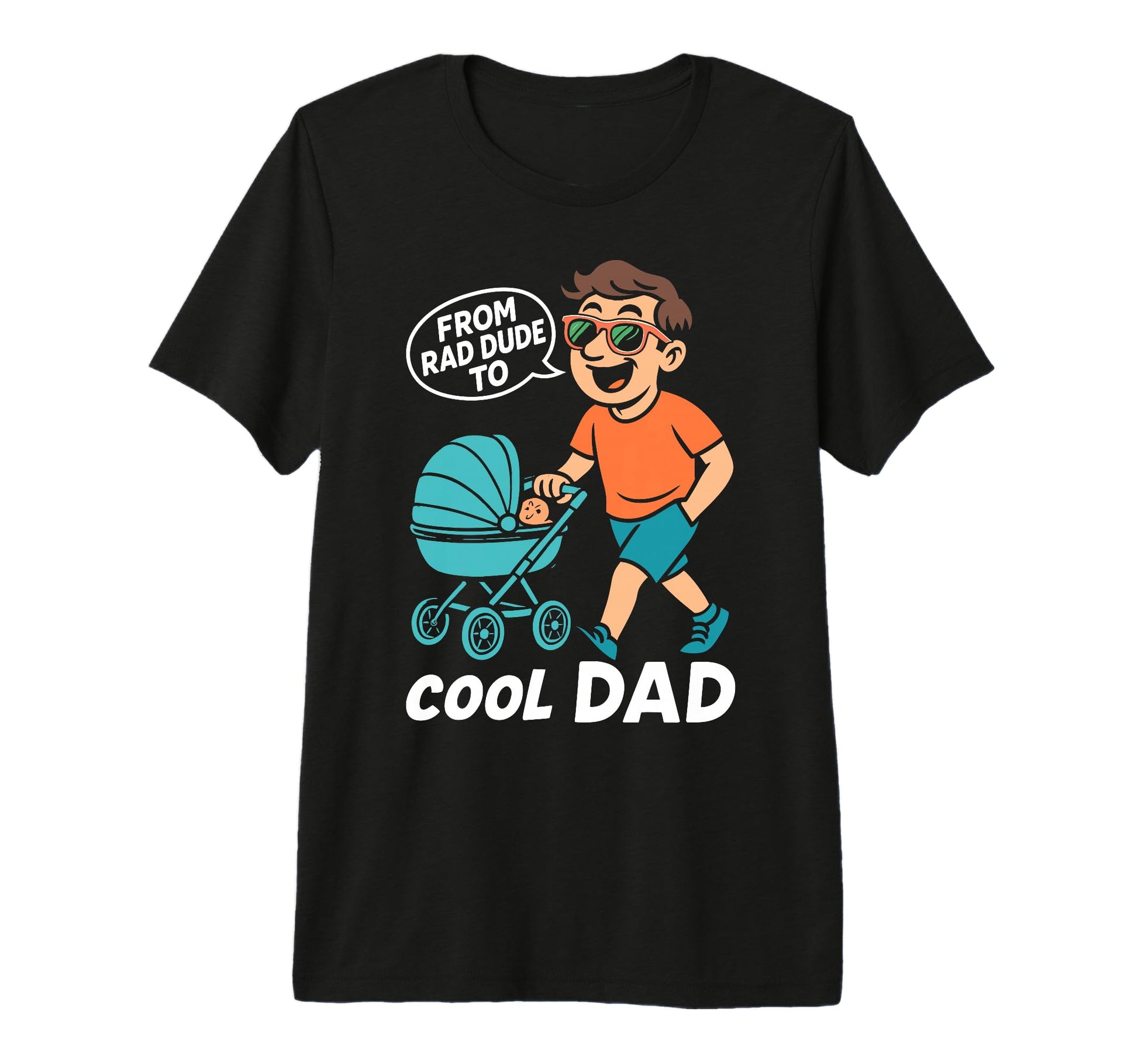 Fatherhood From Rad Dude To Dad T-Shirt - Streetwear Style for Adults - T-Shirt, Sweatshirt, Hoodie