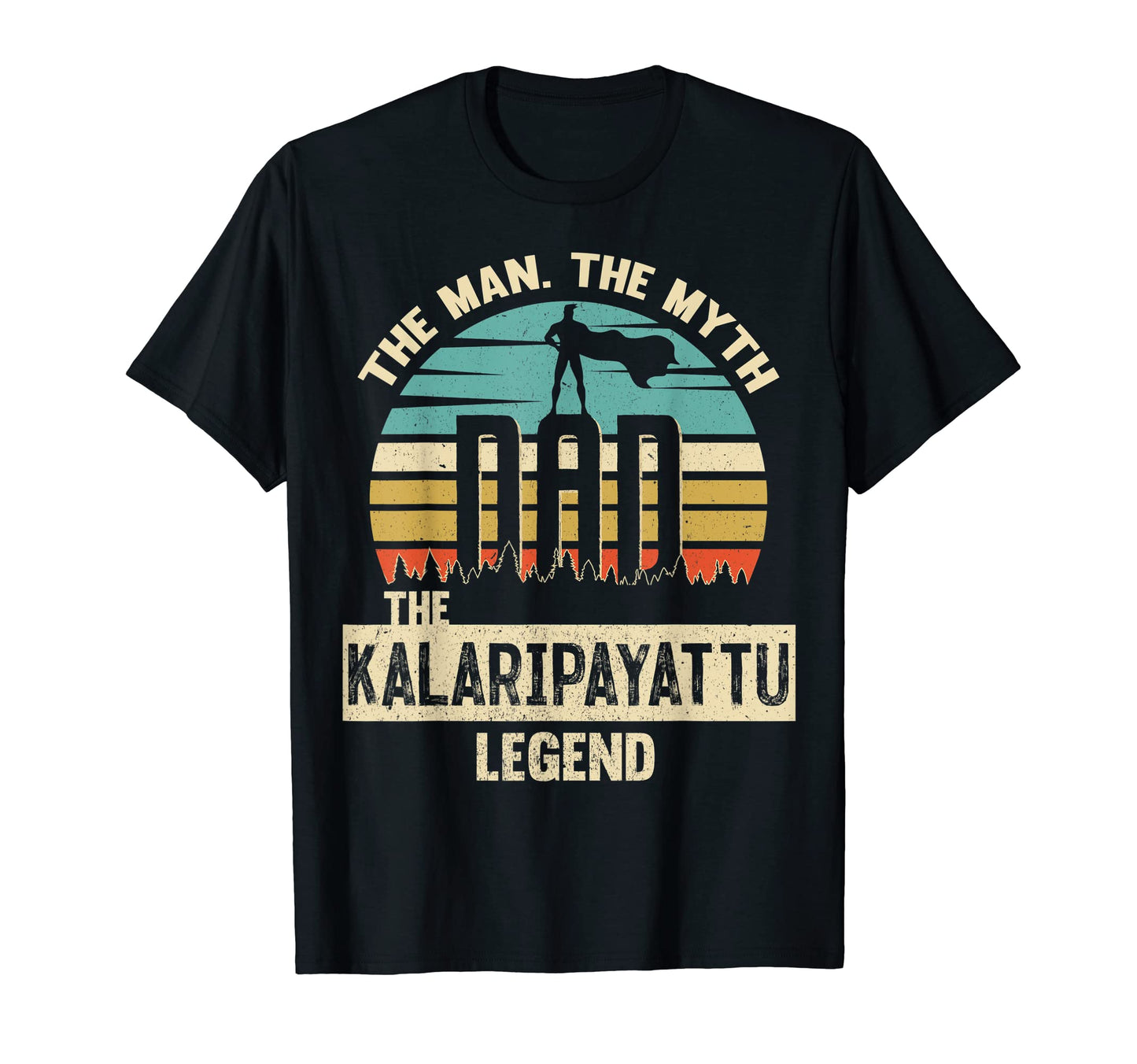 Myth Legend Dad Kalaripayattu T-Shirt - Trendy Graphic Unisex - T-Shirt, Sweatshirt, Hoodie