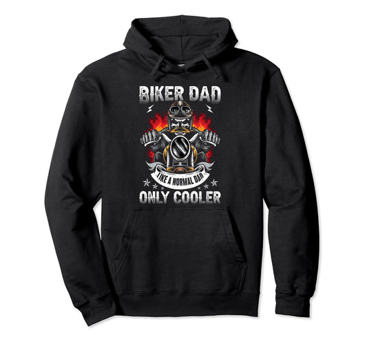 Biker Dad Like Normal Dad Only Cooler Hoodie - Novelty Apparel Unisex - T-Shirt, Sweatshirt, Hoodie
