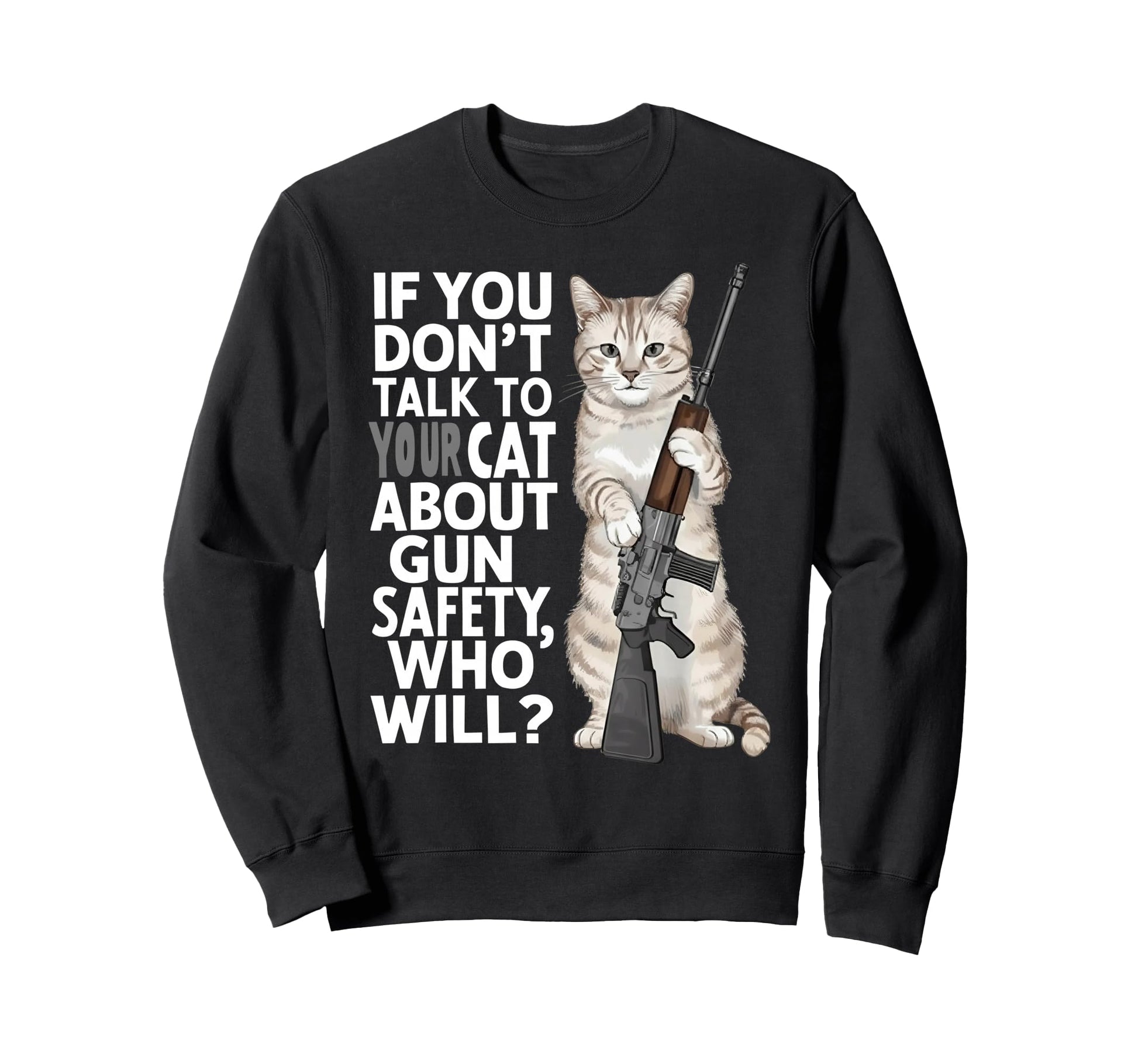 If You Dont Talk To Your Cat About Sweatshirt - Unique Graphic for Adults - T-Shirt, Sweatshirt, Hoodie