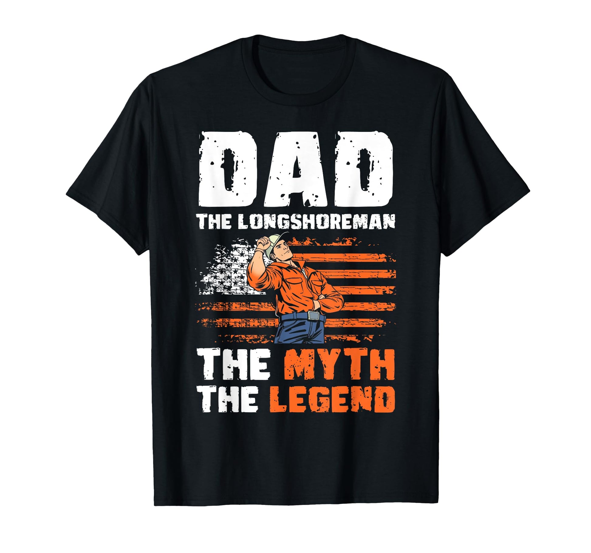 Dad Longshoreman Myth Legend Vatertag T-Shirt - Novelty Apparel Unisex - T-Shirt, Sweatshirt, Hoodie