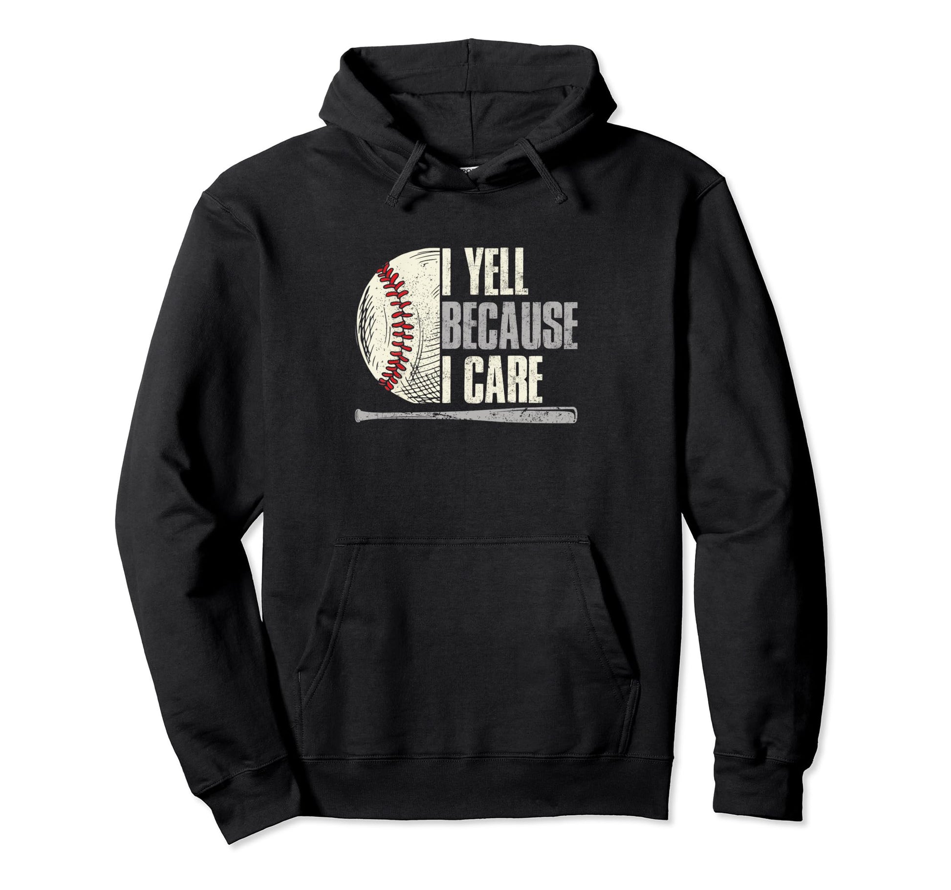 Baseball Funny I Yell Because I Care Hoodie - Custom Art Print Unisex - T-Shirt, Sweatshirt, Hoodie