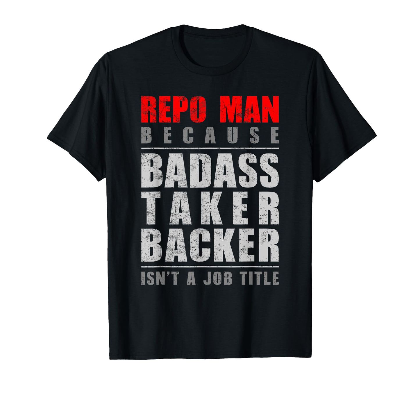 Repo Because Badass Taker Backer T-Shirt - Aesthetic Graphic for Adults - T-Shirt, Sweatshirt, Hoodie