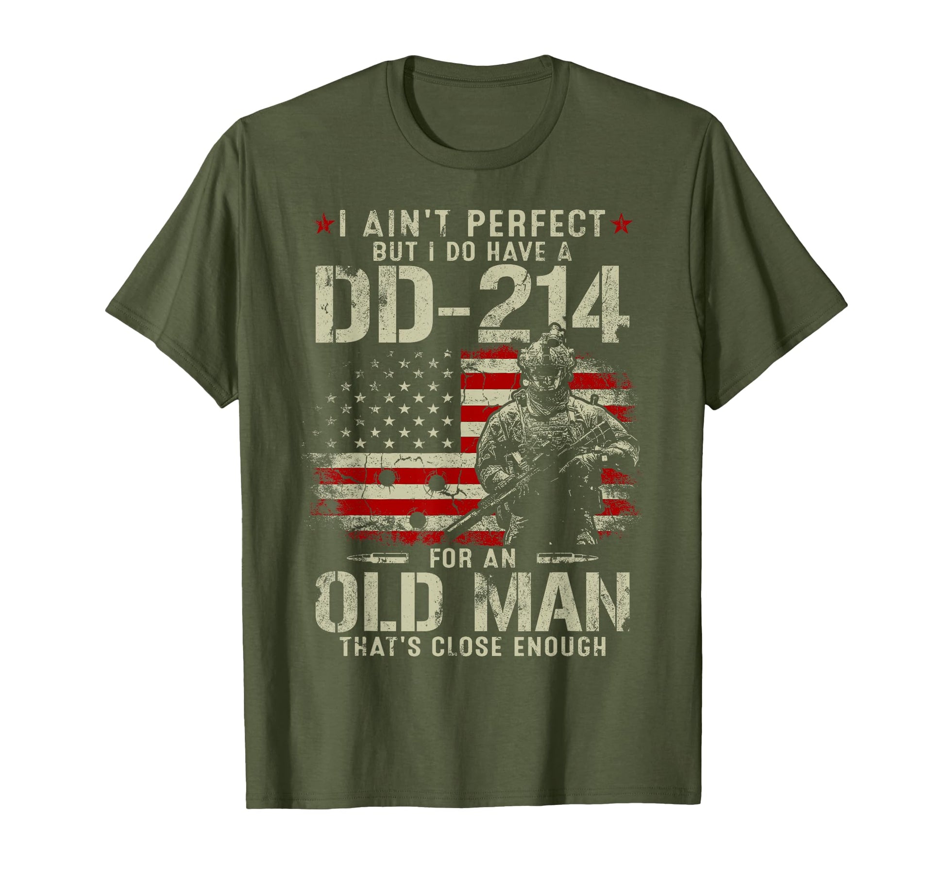 I Aint But I Do Have Dd 214 Old Gifts T-Shirt - Casual Everyday Wear Unisex - T-Shirt, Sweatshirt, Hoodie