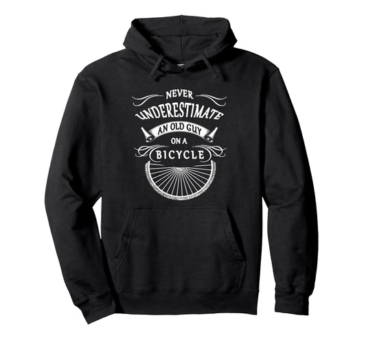 Bike Lovers Fathers Day Old Guy Bicycle Hoodie - Unique Graphic Men Women - T-Shirt, Sweatshirt, Hoodie