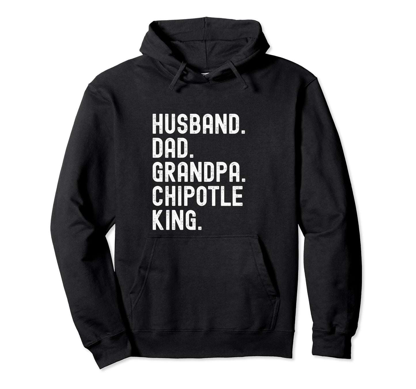 Husband Dad Grandpa Chipotle King Lovers Hoodie - Unique Graphic Men Women - T-Shirt, Sweatshirt, Hoodie