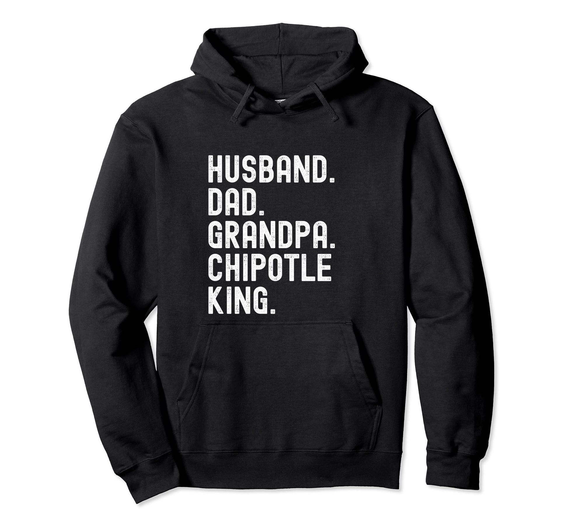 Husband Dad Grandpa Chipotle King Lovers Hoodie - Unique Graphic Men Women - T-Shirt, Sweatshirt, Hoodie