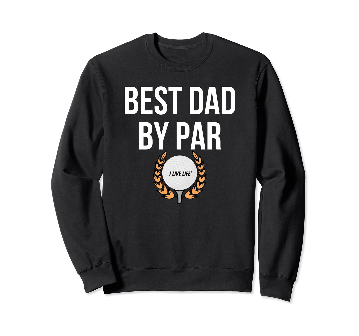 Best Dad Par Funny Golf Fathers Day Sweatshirt - Unique Graphic Unisex - T-Shirt, Sweatshirt, Hoodie