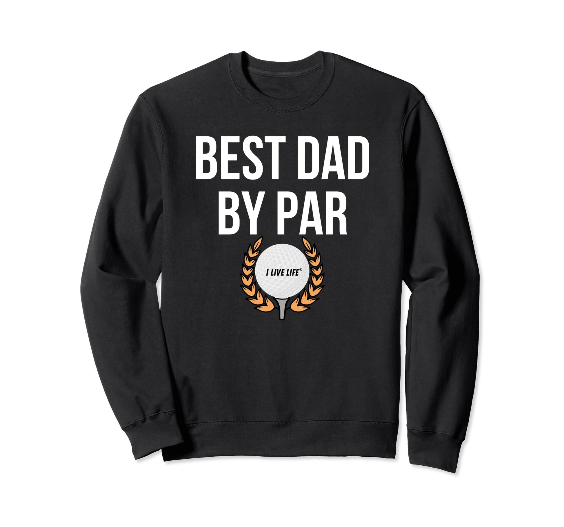 Best Dad Par Funny Golf Fathers Day Sweatshirt - Unique Graphic Unisex - T-Shirt, Sweatshirt, Hoodie