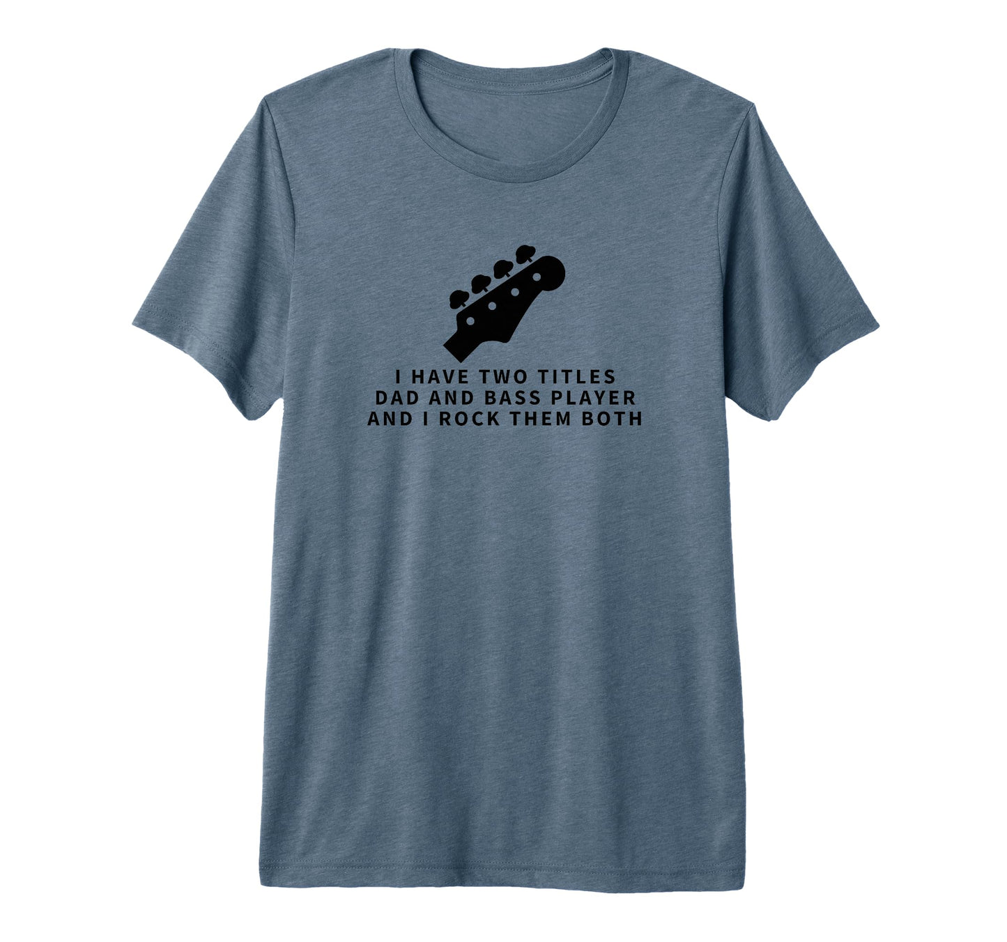 Bass Player And Dad Proud Funny Bass T-Shirt - Novelty Apparel for Adults - T-Shirt, Sweatshirt, Hoodie