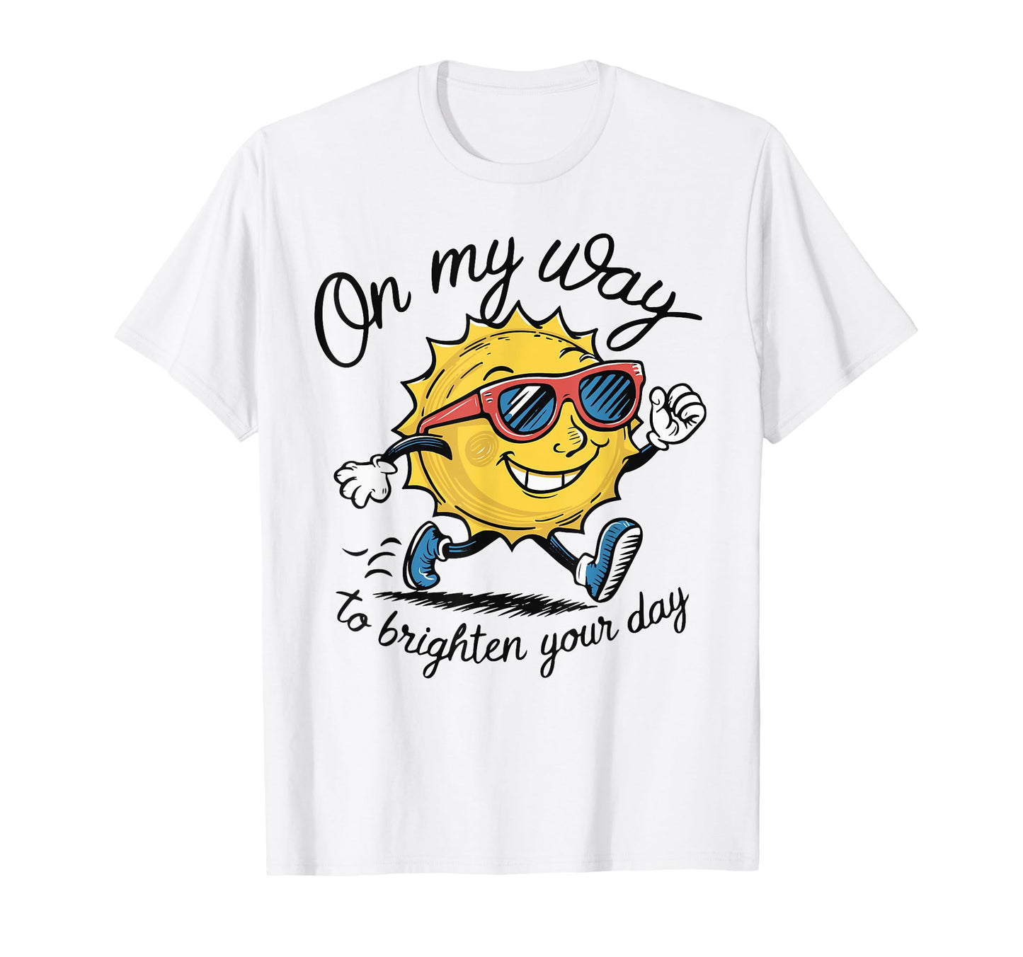 Funny Sun My Way To Brighten Your T-Shirt - Fun Novelty Design for Adults - T-Shirt, Sweatshirt, Hoodie