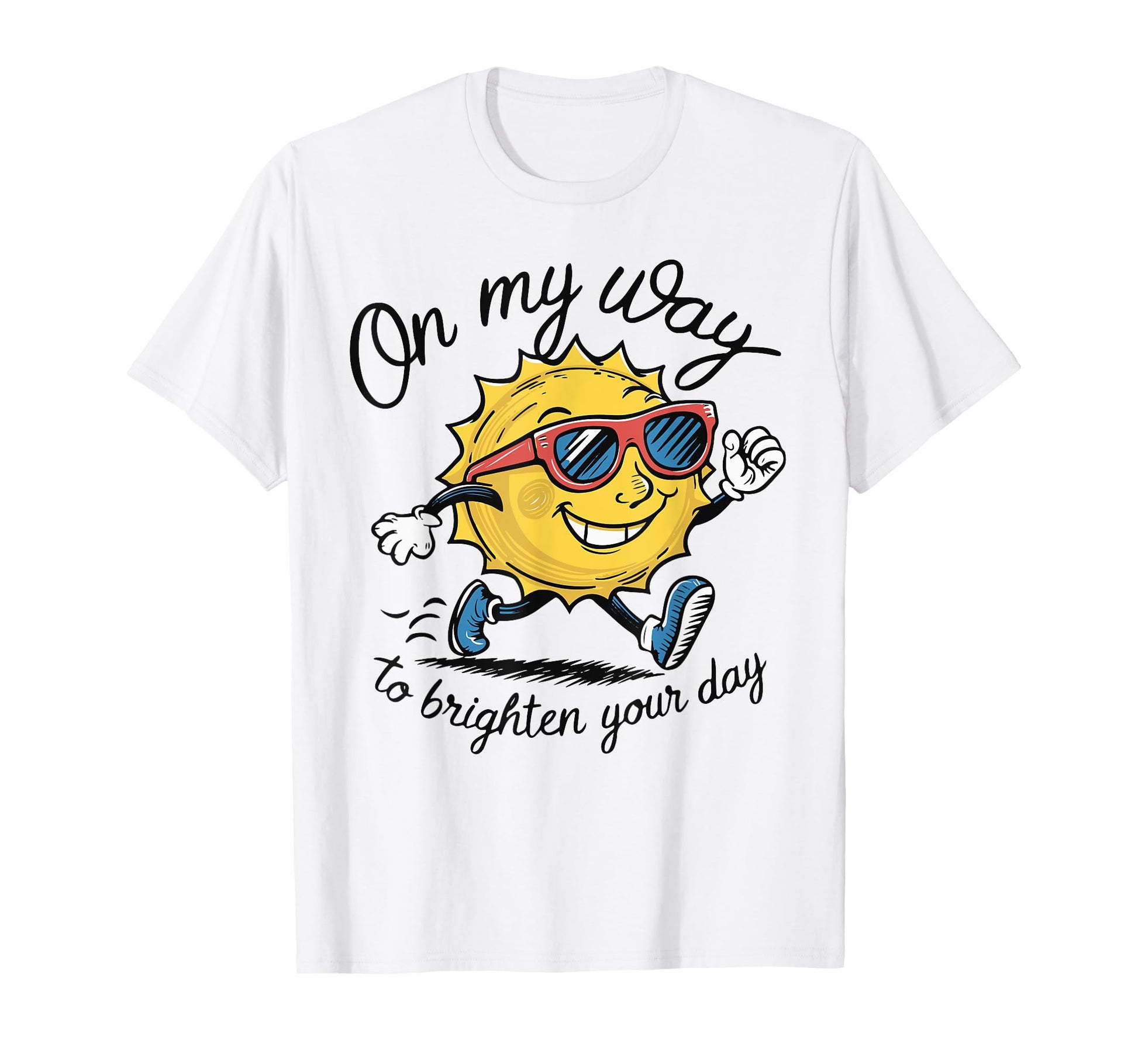 Funny Sun My Way To Brighten Your T-Shirt - Fun Novelty Design for Adults - T-Shirt, Sweatshirt, Hoodie
