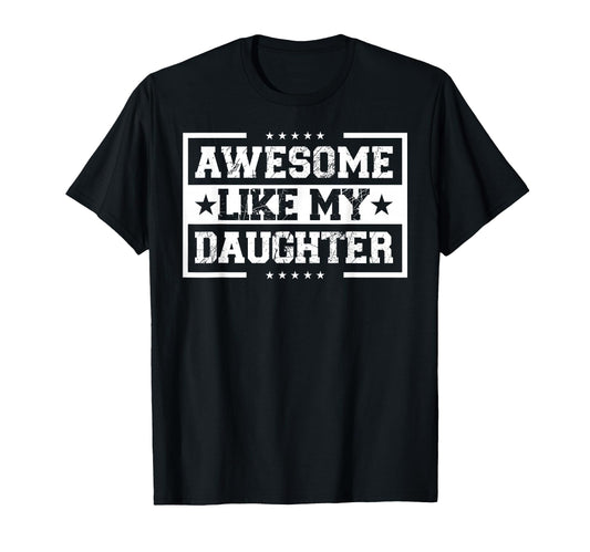 Awesome Like My Daughter Best Mom T-Shirt - Casual Everyday Wear Men Women - T-Shirt, Sweatshirt, Hoodie