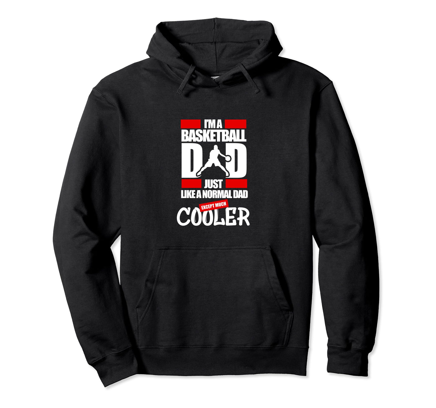 Im Basketball Dad Just Like Normal Hoodie - Casual Everyday Wear Unisex - T-Shirt, Sweatshirt, Hoodie