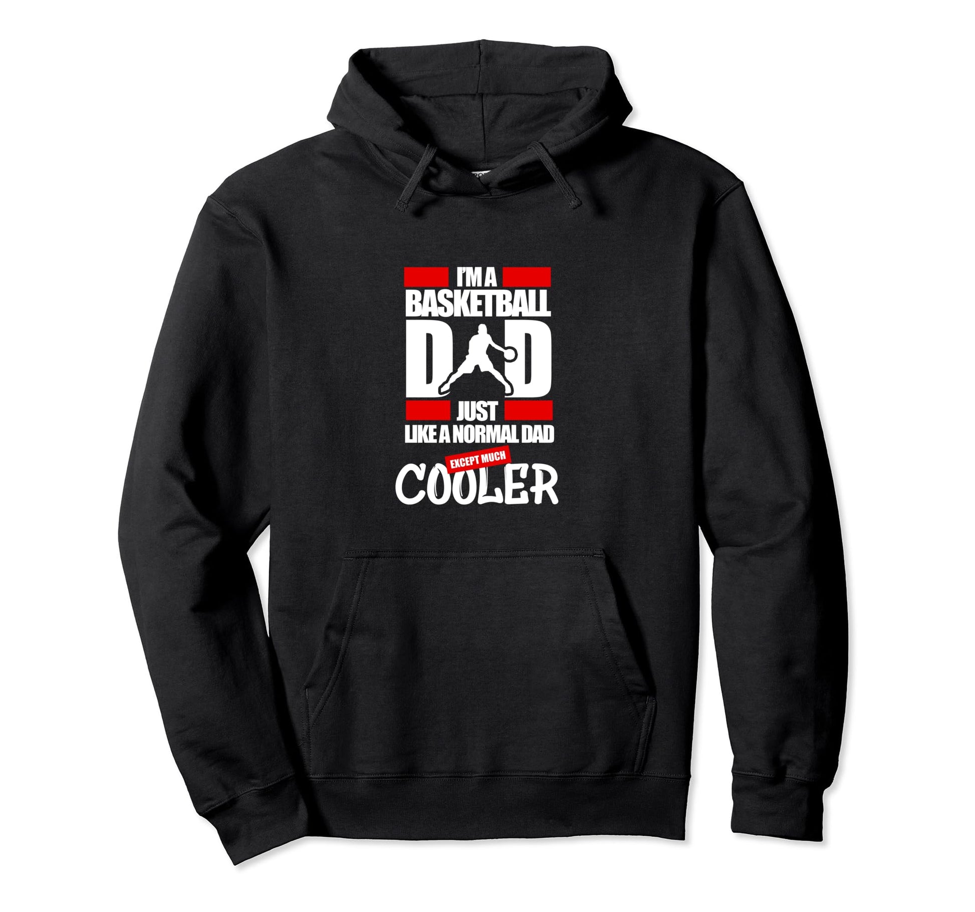 Im Basketball Dad Just Like Normal Hoodie - Casual Everyday Wear Unisex - T-Shirt, Sweatshirt, Hoodie